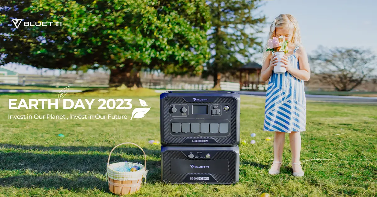 Invest in Our Planet, Invest in Our Future: BLUETTI is now actively responding to the call of Earth Day 2023 Invest in Our Planet, Invest in Our Future: BLUETTI is now actively responding to the call of Earth Day 2023